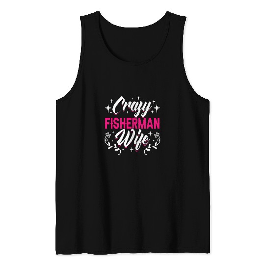 Fishing Fun crazys Fisherman Wife Trout Fishing Fly Fishing 1 Tank Tops