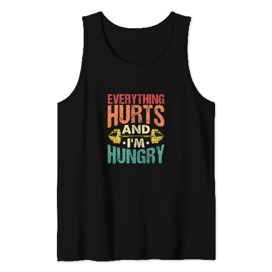Everything Hurts And Im Hungry Funny Gym Apparel Vintage Tank Tops