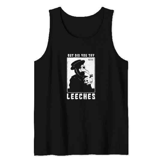 But Did You Try Leeches Plague Doctor Middle Age Medicines Tank Tops