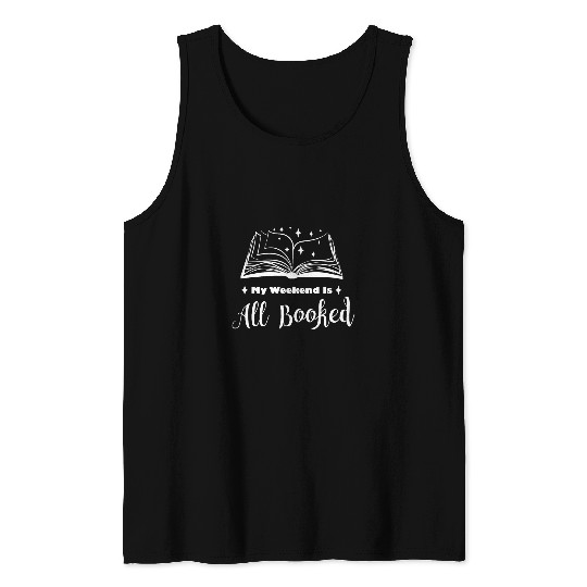 Book Fun My weekend is all booked Funny Reading Book lover Tank Tops
