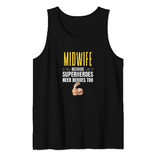 Midwife Because Superheroes Need Heroes Too Tank Tops