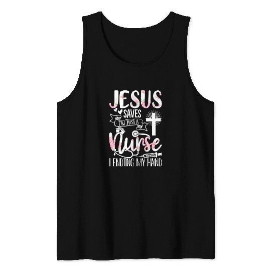 nurses Job nursesry Jesus Saves Im Just A nurses Christian Religious 412 medicals Nursing Tank Tops