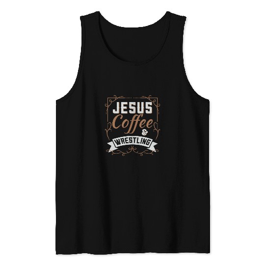 Sport Wrestling Jesus Coffee Wrestling For Jesus And Wrestling Lovers Tank Tops