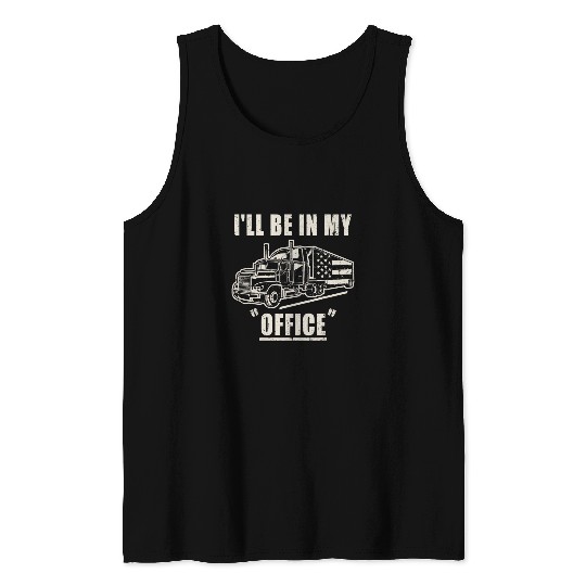 Truck Fun vintages Ill Be In My Office American Flag Truck Driver Tank Tops