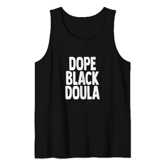Dope Black Doula African American Midwife Birth Labor Doula Tank Tops
