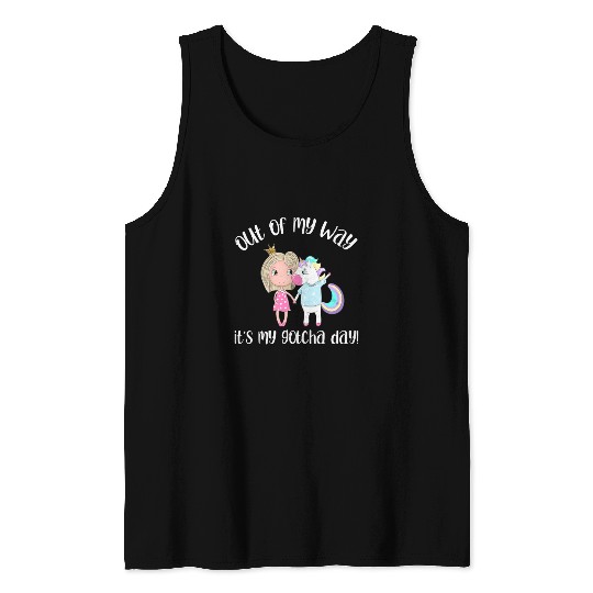 Unicorn Pet Out of My Way Its My Gotcha Day Adoption Tank Tops