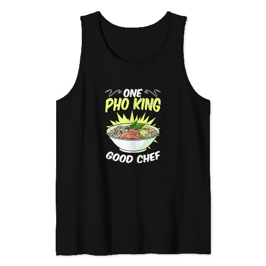 Pho King Good Chef Vietnamese Noodles Asian Food Pho Soup Tank Tops