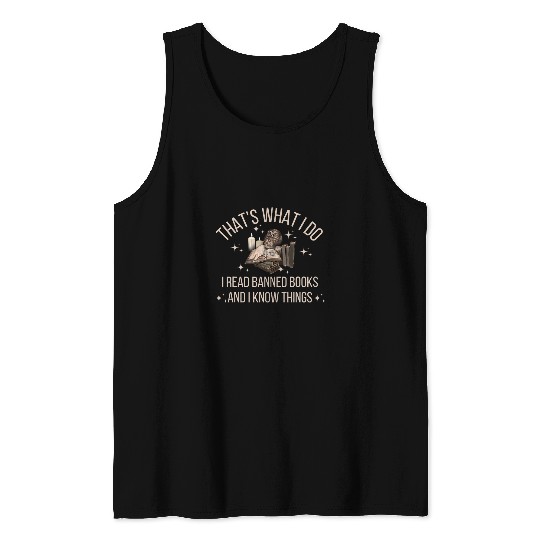 Book Fun Thats What I Do I Read Banned Books And I Know Things Tank Tops
