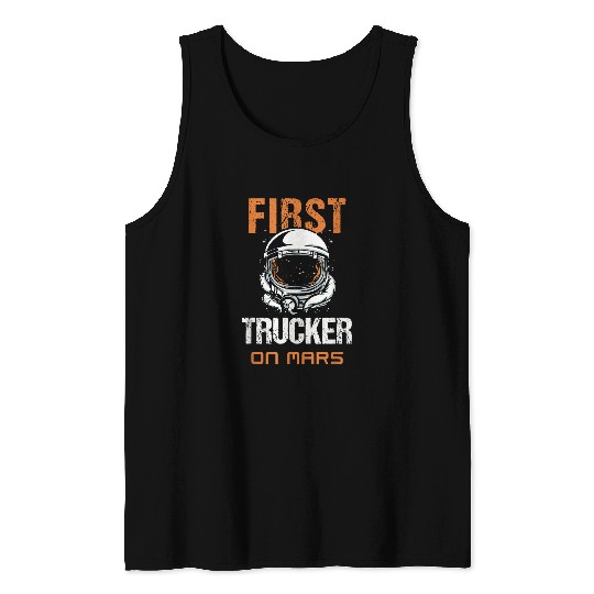Truck Fun First Trucker On Mars Profession Funny Trucker Career Tank Tops