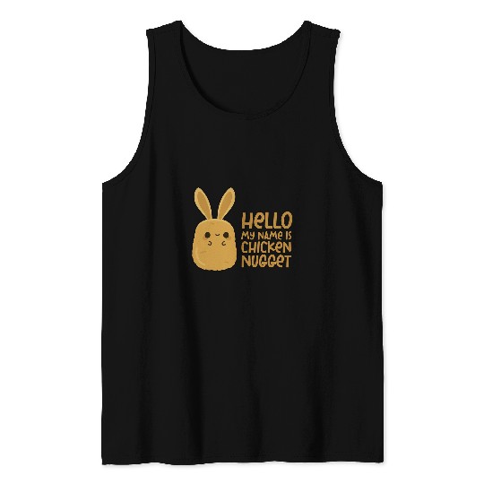 Chicken Pet nuggets Hello my name is chicken nuggets men women Tank Tops