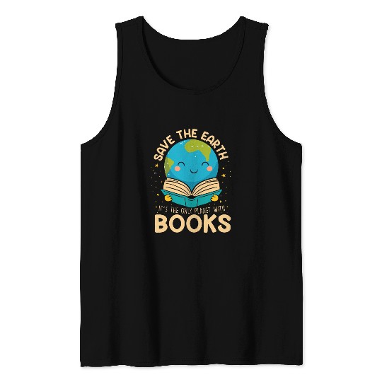 Book Fun Save Earth It s Only Planet With Books Reader Earth day Tank Tops