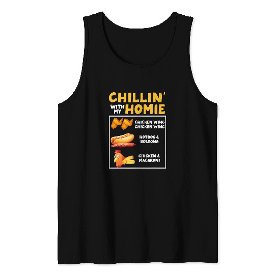 Chicken Pet Chillin With My Homie Hotdog Bologna Chicken Wing Macaroni Tank Tops