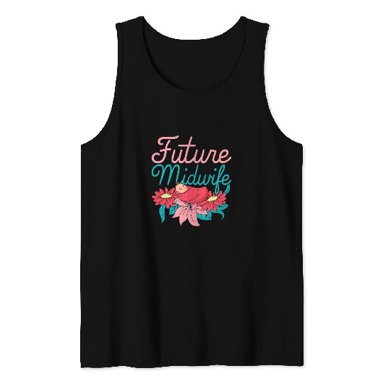 Midwifery Flowers Doula Pregnancy Support Future Midwife Tank Tops