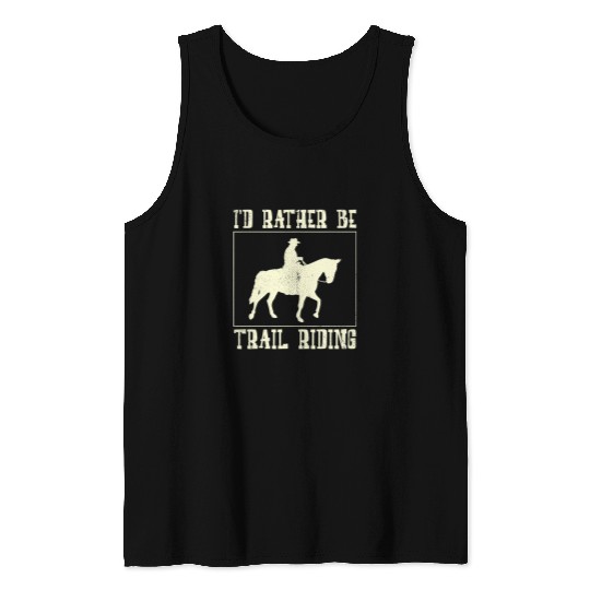 Horse Pet Id Rather Be Trail Riding Horse Riding Equestrian Cowgirl Tank Tops