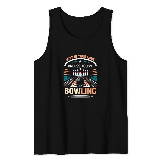 Sport Bowling Stay In Your Lane Unless You re Bowling Designs Tank Tops