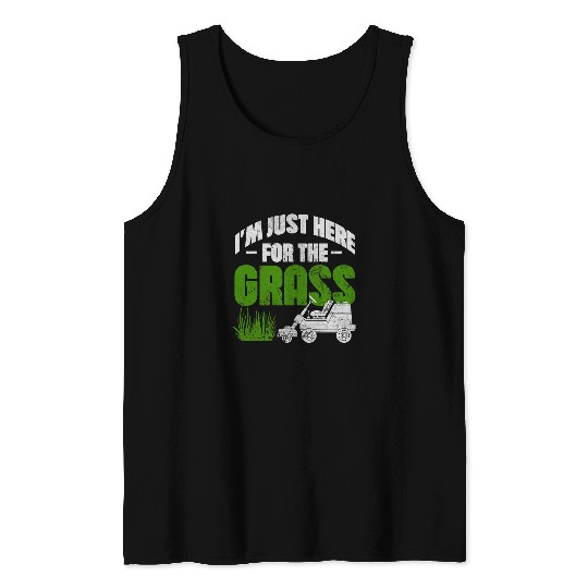 Lawn Mower Fun Im Just Here For The Grass Mower Lawn Mowing Distressed Tank Tops