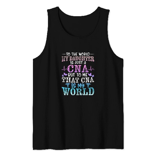 nurses Job CNA Mom nurses Week My Daughter Is My World Mothers Day Certified Tank Tops