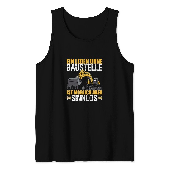 Excavator Fun Driver Craftsman Construction Line A Life Without Construction Site Tank Tops