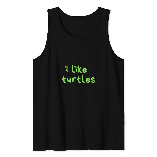 Turtle Pet Cute I Like Turtles Funny TurtleThemed Text Tank Tops