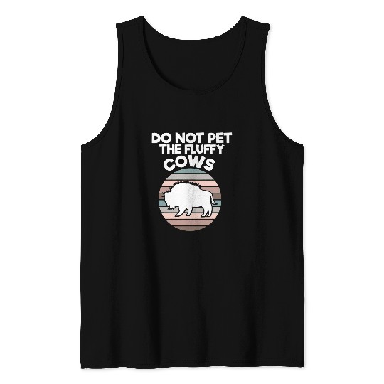 Cow Pet Wild Animal Bison Cows Retro Do Not Pet The Fluffy Cows Tank Tops