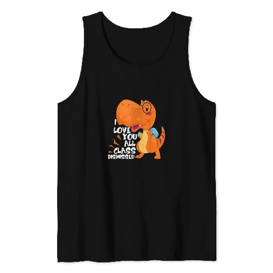 Dinosaur Pet I Love You All Class Dismissed Cute T rexs End Of School Year Tank Tops