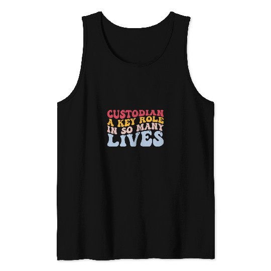 Custodian A Key Role In So Many Lives School Janitor Tank Tops