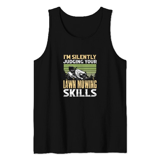 Lawn Mower Fun Im Silently Judging Your Lawn Mowing Skills Gardener 8 Tank Tops