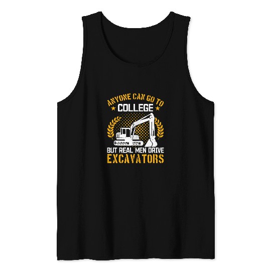 Excavator Fun Mens Construction Work Real Men Drive Tank Tops