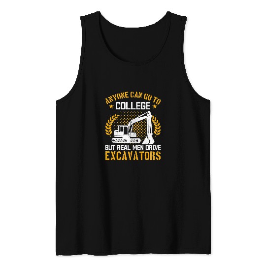Excavator Fun Mens Construction Work Real Men Drive Tank Tops