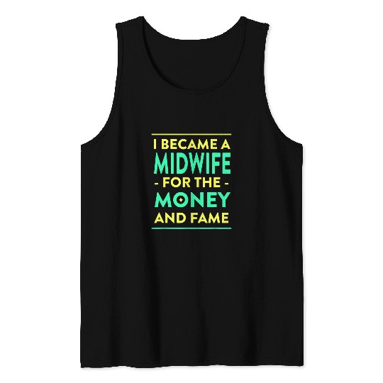 Midwife for the Money and Fame Funny Doula Humor Tank Tops