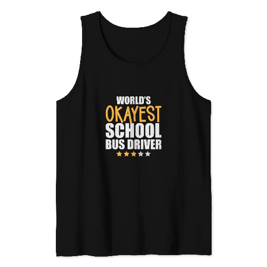 Funny Sarcastic World Okayest School Bus Driver Tank Tops