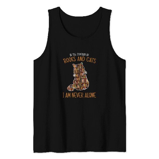 In the company of books and cats I am never cat alone Tank Tops