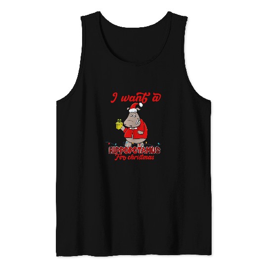 Hippo Pet I Want A Hippopotamus For Christmas Cute xmass Kids Men Women23 4 Tank Tops