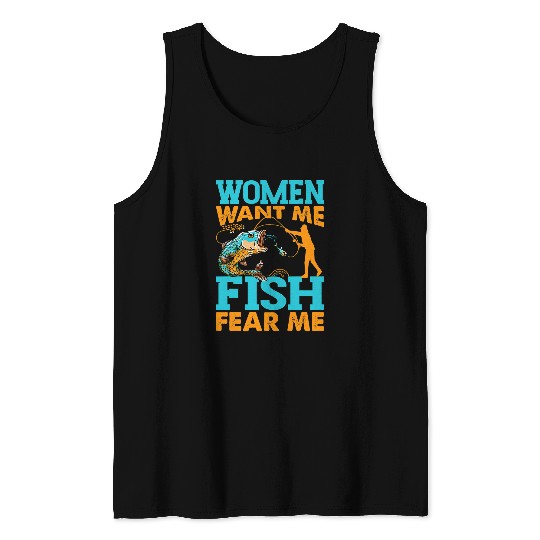Fishing Fun Women Want Me Fish Fear Me Fishing Funny Fisherman Tank Tops