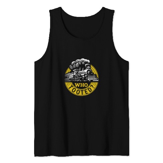 Who Tooted Funny Train Lover Model Railroad Conductor Funny Tank Tops
