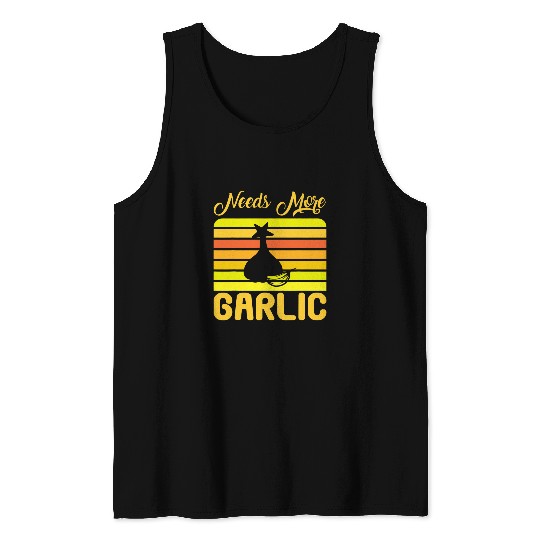 Funny Garlic Lover Chef Cooking Needs More Garlic Tank Tops