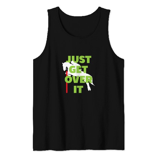 Horse Pet Just Get Over It Horse LoverHorseback Riding Tank Tops