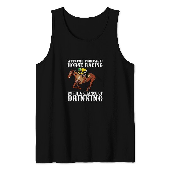 Horse Pet Weekend forecast horse racing with a chance of drinking 22 Tank Tops
