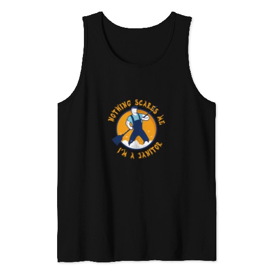 Nothing Scares Me Im A janitor Cleaning Custodian Tank Tops