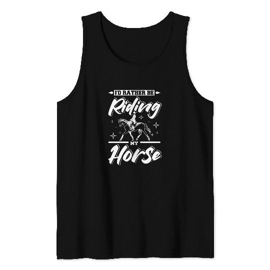 Horse Pet Id rather be riding my horse Tank Tops
