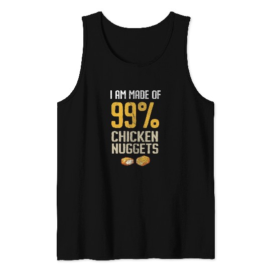 Chicken Pet Nugget I Am Made Of Chicken Nuggets Tank Tops