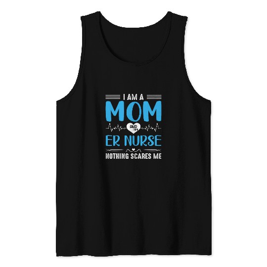 nurses Job I Am A Mom and A Er nurses Nothing Scares Me Mothers Day Tank Tops