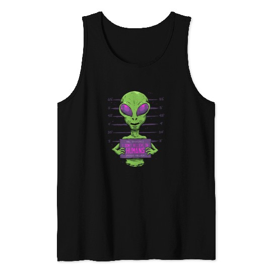Aliens UFO I Dont Believe In Humans Alien Mugshot Sci fi UFO Funny Tank Tops