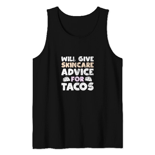 Will Give Skincare Advice for Tacos Funny Taco Esthetician Tank Tops