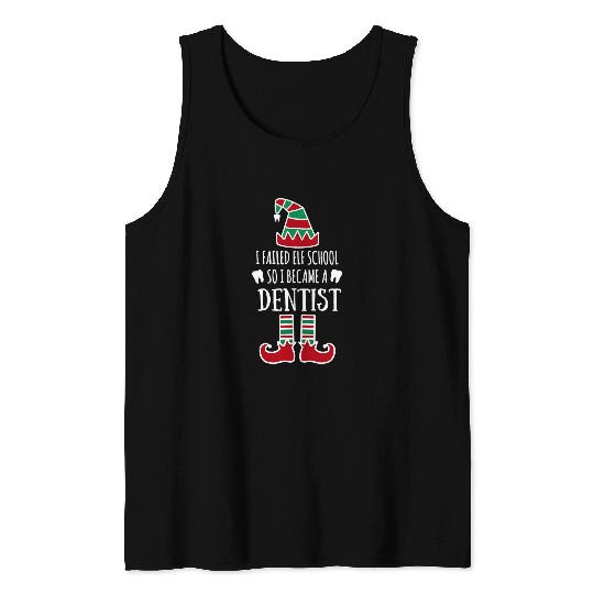 dentists Job I failed elf school so I became a dentists Christmas dental Tank Tops