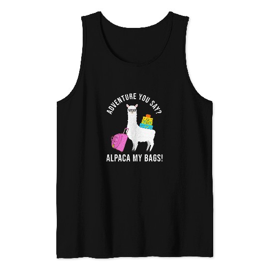 Llama Pet Adventure You Say Alpaca My Bags Funny Travel Vacation Tank Tops
