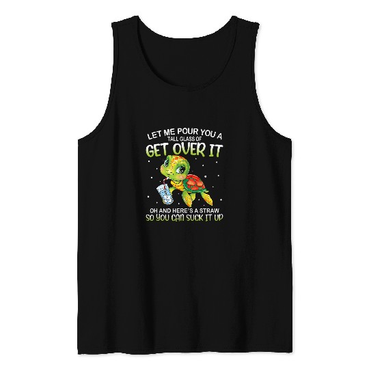 Turtle Pet Let Me Pour You A Tall Glass Of Get Over It Lazy Cute Turtle 17 Tank Tops