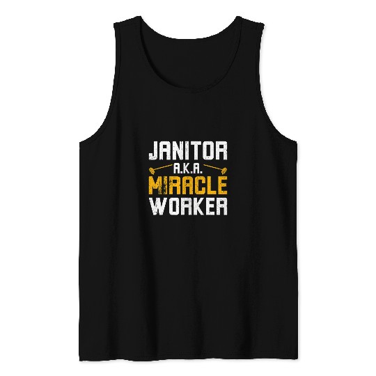 Janitorial Crew Janitor A K A Miracle Worker Tank Tops