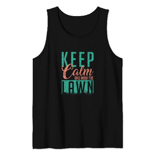 Lawn Mower Fun Keep Calm And Mow The Lawn Gardener Tank Tops