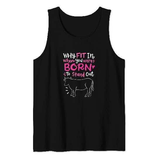 Cow Pet Why Fit In When You Were Born To Stand Out Angus Funny Cow 389 Tank Tops